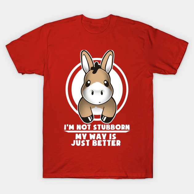 Not stubborn T-Shirt by NemiMakeit